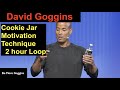 David Goggins - Cookie Jar Motivation Technique - 2 Hour Loop