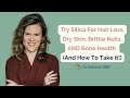 Why Try Silica For Hair Loss Dry Skin Brittle Nails AND Bone Health And How To Take It