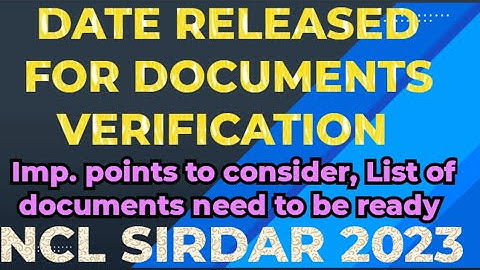 DATE AND TIME RELEASED FOR DOCUMENTS VERIFICATION||| NCL2023 SIRDAR EXAM|| LIST OF DOCUMENTS