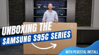 How To Unbox The Samsung S95C OLED With Pedestal Assembly And Install