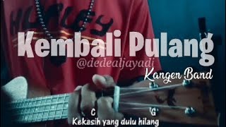 Kembali Pulang Kangen Band cover ukulele (lirik   chord) dede ALJAYADI