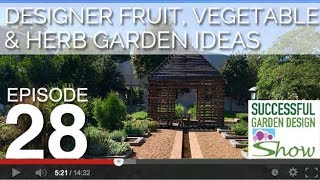 GDS 28 - Designer fruit, vegetable & herb garden ideas