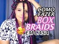 COMO FAZER TRANÇAS BOX BRAIDS SOZINHA EM CASA - COM LINHA DE CROCHÉ