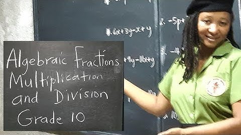 CSEC Math CXC: Algebra: Algebraic Fractions. Multiplication and Division of Fractions.  Grade 10