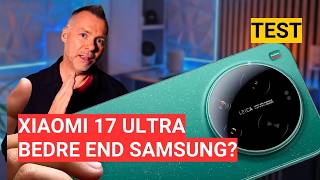Xiaomi 17 Ultra Test: Er Dette Verdens Bedste Kameramobil? 📸