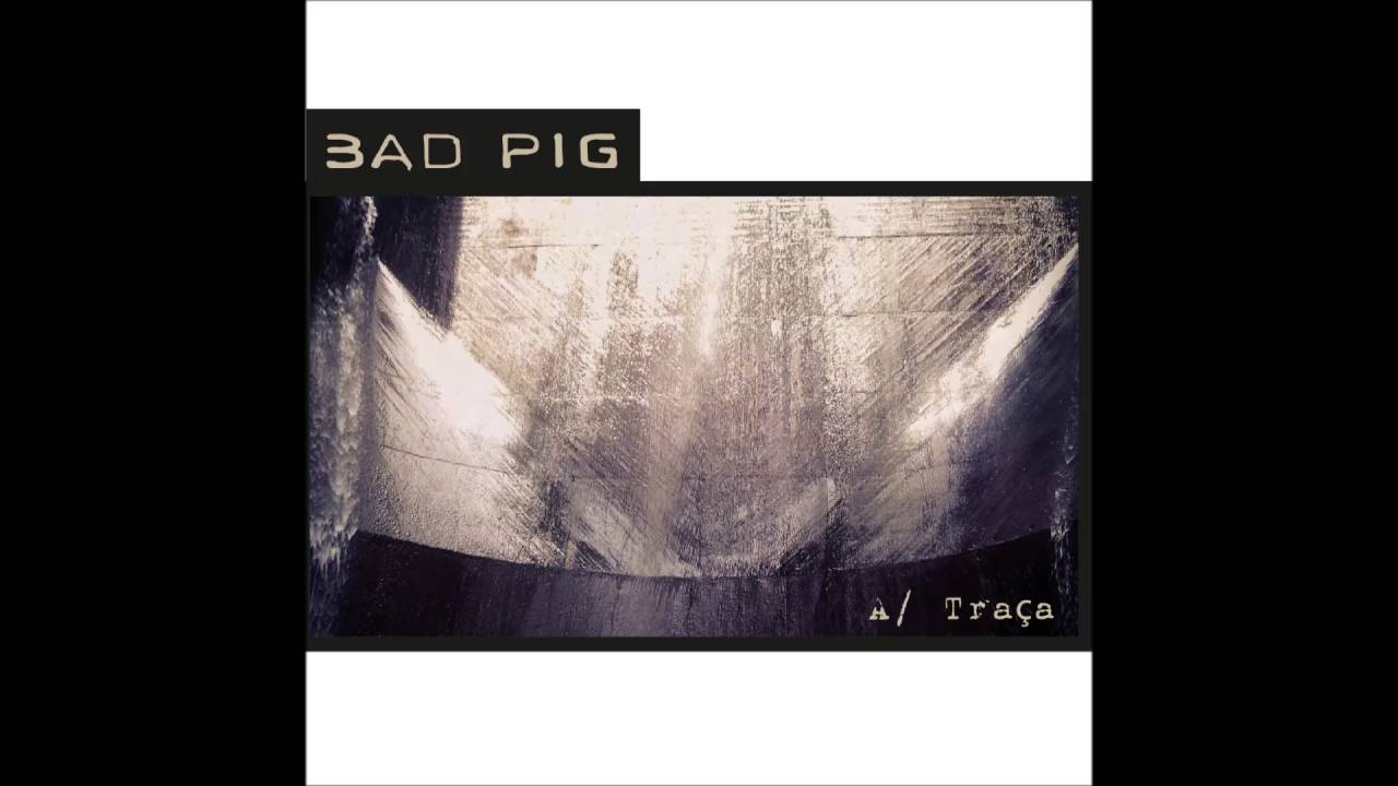 Bad Pig - Lixo/Sujo