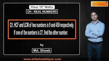 Q1 HCF & LCM of two numbers is 9 & 459. If 27 is one number then find the other.