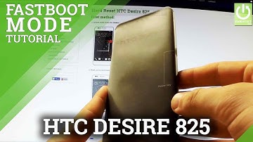 Fastboot Mode HTC Desire 825 - How to Enter Fastboot in HTC Desire