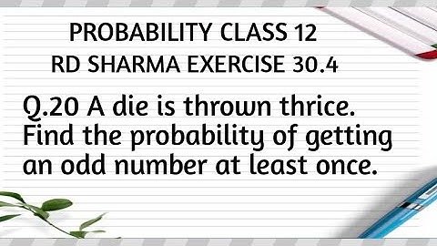 A die is thrown thrice. Find the probability of getting an odd number at least once.