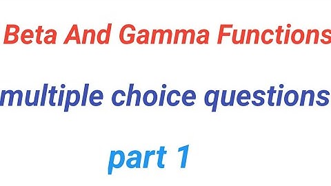 Beta and gamma function multiple choice questions ,Integral calculus mcqs,