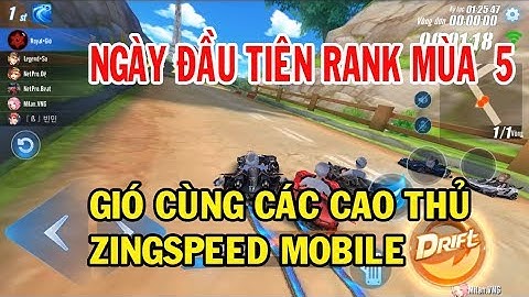ZingSpeed Mobile | Gió Chiến Rank Mùa 5 Ngày Đầu Tiên - Đụng Độ Các Cao Thủ
