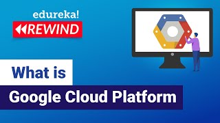 What is Google Cloud Platform | What is Google Cloud Platform | GCP Training | Edureka