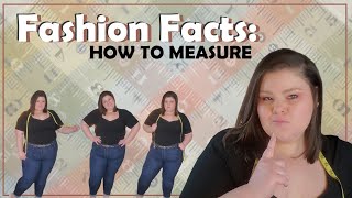 FASHION FACTS: HOW TO MEASURE -- PLUS SIZE -- ALL SIZES