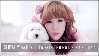 [FRENCH PARODY] Girls'Generation TTS - Twinkle