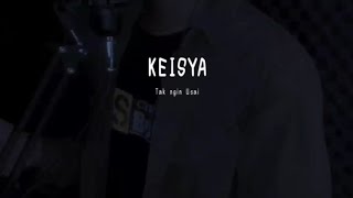 Keisya - Tak Ingin Usai || terluka dan menangis tapi ku terima ( Cover Iksan JKwKy )