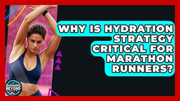 Why Is Hydration Strategy Critical For Marathon Runners? - Running Beyond Limits