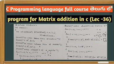 addition of two Matrix in c