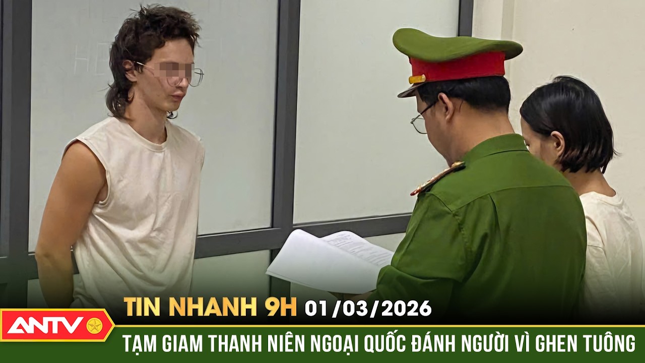 Tin nhanh 9h ngày 1/3: Tạm giam 'kẻ điên tình' đánh người vì ghen tuông | ANTV