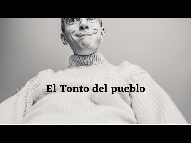 El tonto del pueblo 