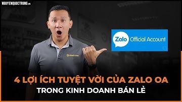 4 Lợi ích TUYỆT VỜI của Zalo OA trong kinh doanh bán lẻ | Nguyễn Quốc Trung