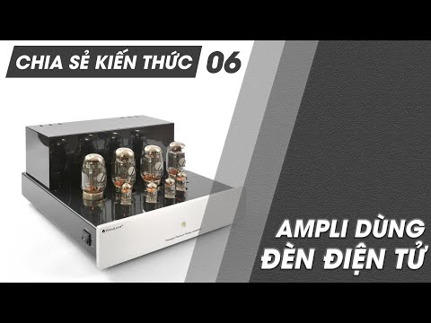 Những lưu ý khi lựa chọn ampli dùng đèn điện tử | Chia sẻ kiến thức 06