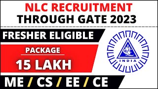 NLC Recruitment 2023 | Through GATE 2023 | Package 15 Lakhs | Fresher Eligible | Latest Jobs 2023