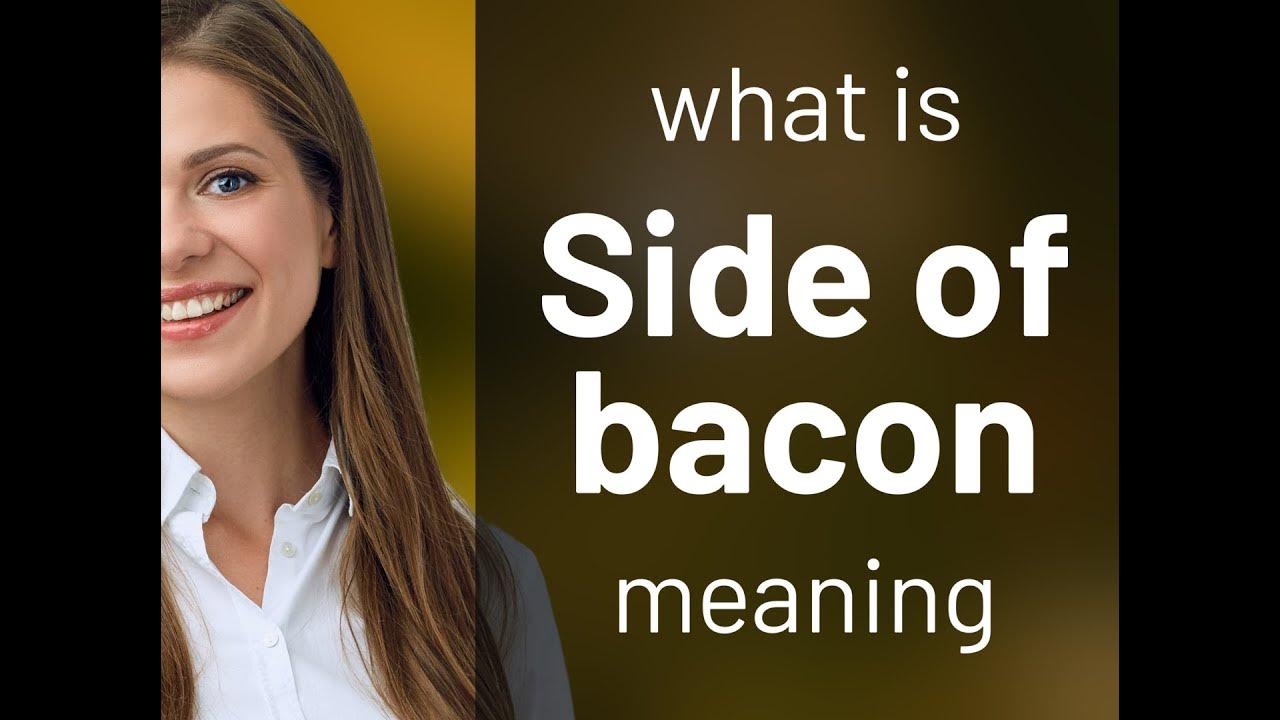 Side of bacon — what is SIDE OF BACON definition YouTube