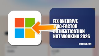 How To Fix OneDrive Two Factor Authentication Not Working 2026