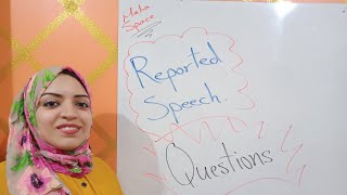 Reported Speech/ Direct and Indirect Speech(Questions)/الكلام المباشر وغيرالمباشر(الجملةالاستفهامية)