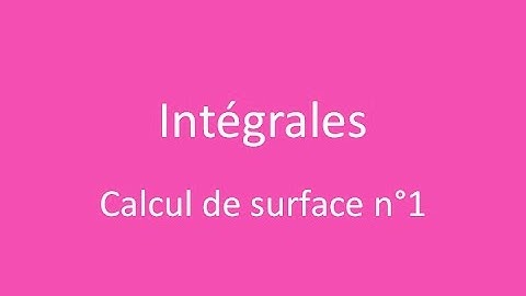 Intégrales, calcul de surface #1