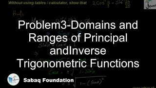 Problem3-Domains and Ranges of Principal andInverse Trigonometric Functions, Math Lecture | Sabaq.pk