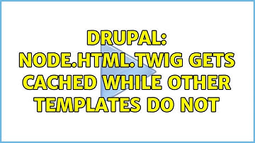 Drupal: node.html.twig gets cached while other templates do not