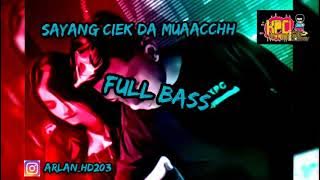 DJ SAYANG CIEK DA [ FULL BASS ] LAMAK BOYY