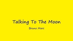 Talking To The Moon - Bruno Mars (Lirik dan Terjemahannya)  - Durasi: 3.39. 