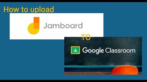 How to Upload Your Jamboard to Google Classroom
