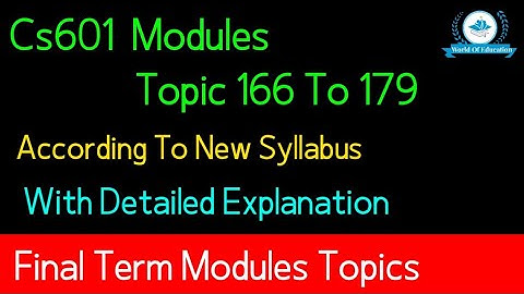 Cs601 module 166 to 179| cs601 topic 166 to 179| cs601 modules lectures| cs601 short lectures