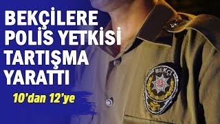 Bekçilere Verilmek Istenen Polis Yetkileri Tartışma Yarattı