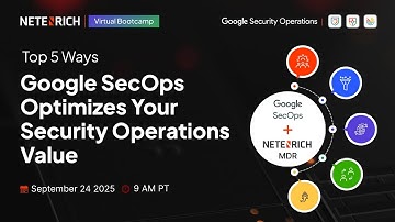 SOC Webinar | Top 5 Ways Google SecOps Optimizes Your Security Operations Value