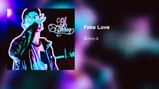 Skinny-K - Fake love (Prod. Caomi Studios/MALU Official)