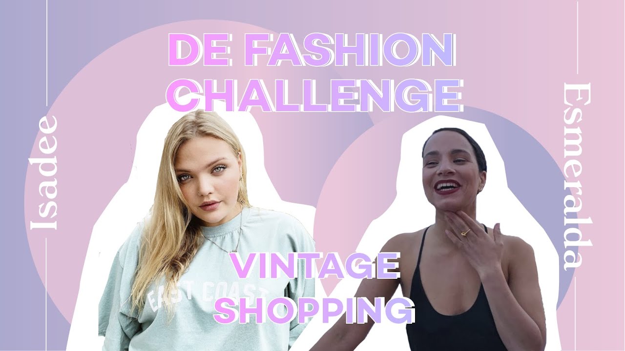 VINTAGE SHOPPING CHALLENGE: MODEL Isadee versus stylist ESMERALDA | De Fashion Challenge | Glamour beautycon