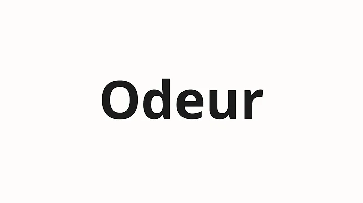 How to pronounce Odeur