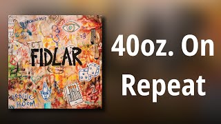 FIDLAR // 40oz. On Repeat