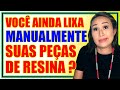 UTILIZE MAQUINÁRIOS E PARE DE LIXAR NA MÃO OS SEUS ACESSÓRIOS DE RESINA!!!