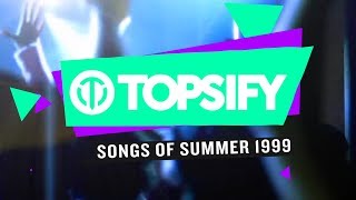 Topsify - Songs Of Summer 1999