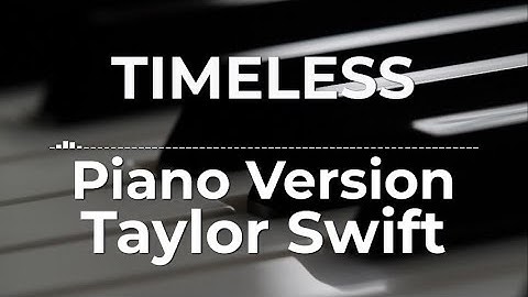 Timeless (Piano Version) - Taylor Swift | Lyric Video