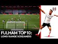 Fulham Top 10: LONG RANGE SCREAMERS! 🤯