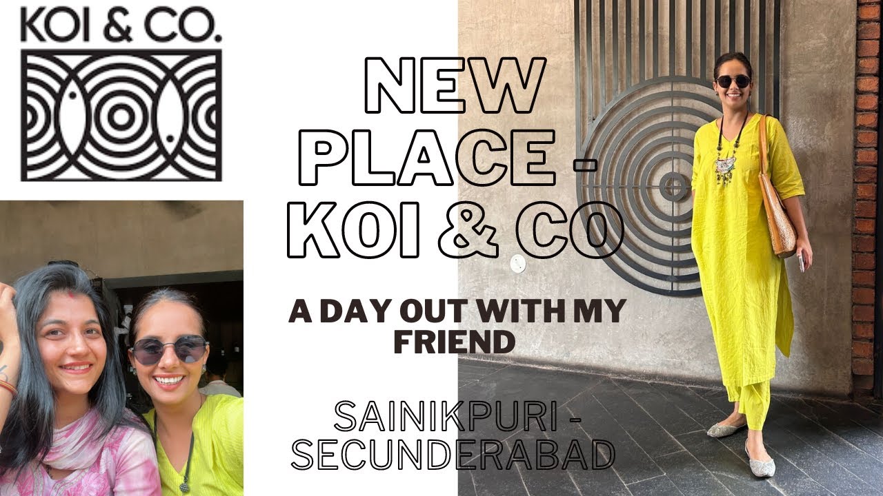 New Place in Town - Koi & Co | Sainikpuri | Secunderabad | A day with ...