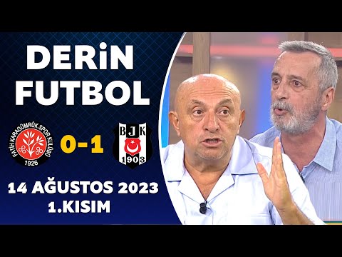 Derin Futbol 14 Ağustos 2023 1.Kısım / Karagümrük 0-1 Beşiktaş