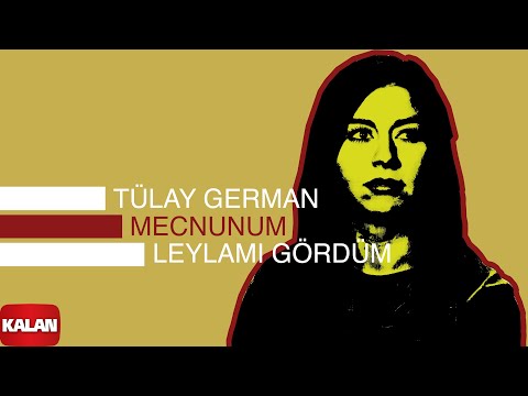 Tülay German - Mecnunum Leylamı Gördüm I Burçak Tarlası © 2000 Kalan Müzik