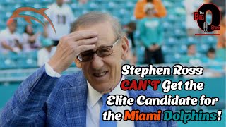 Big O - Stephen Ross CAN'T Get the Elite Candidate for the Miami Dolphins!